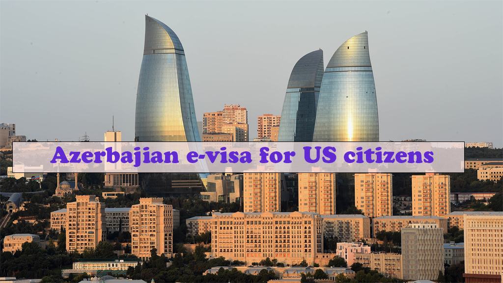 azerbaijan-e-visa-for-us-citizens-requirements-and-fees